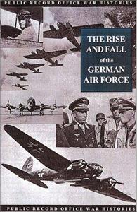 The Rise and Fall of the German Air Force