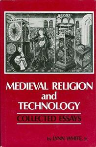 Medieval Religion and Technology. Collected Essays.