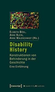 Disability history : Konstruktionen von Behinderung in der Geschichte, eine Einführung