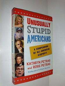 Unusually stupid Americans : a compendium of all-American stupidity
