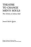 Theatre to Change Men's Souls : Artistry of Adrian Hall