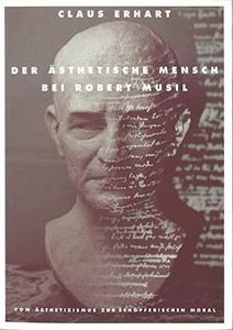 Der ästhetische Mensch bei Robert Musil : vom Ästhetizismus zur schöpferischen Moral