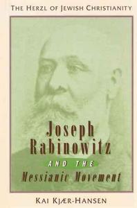 Joseph Rabinowitz and the Messianic movement : the Herzl of Jewish Christianity