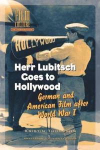Herr Lubitsch Goes to Hollywood : German and American Film after World War I