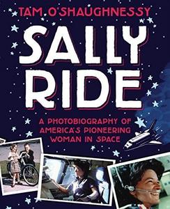 Sally Ride : A Photobiography of America's Pioneering Woman in Space