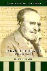 Zygmunt Stojowski Life and Music