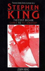 Stephen King : the first decade, "Carrie" to "Pet sematary"