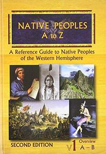 Native Peoples a to Z: A Reference Guide to Native Peoples of the Western Hemisphere