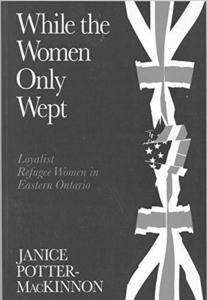 While the women only wept : loyalist refugee women
