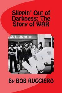 Slippin' Out of Darkness : The Story of War