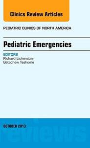 Pediatric Emergencies, an Issue of Pediatric Clinics