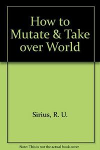 How to Mutate & Take Over World