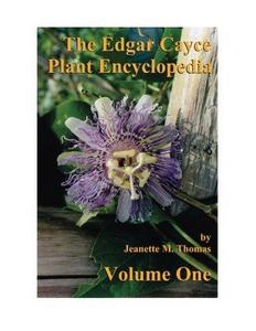 The Edgar Cayce Plant Encyclopedia by Jeanette M Thomas