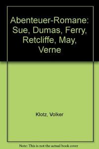 Abenteuer-Romane : Sue, Dumas, Ferry, Retcliffe, May, Verne