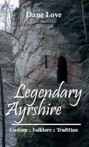 Legendary Ayrshire : Custom Folklore Tradition