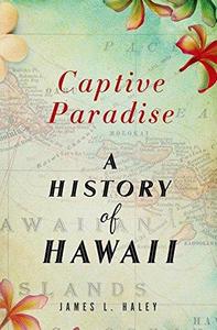 Captive paradise : a history of Hawaiʻi