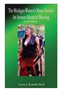 The Michigan Womyn's Music Festival: An Amazon Matrix of Meaning