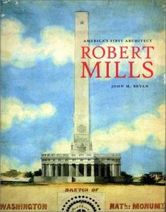 Robert Mills: America's First Architect