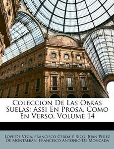 Coleccion De Las Obras Suelas: Assi En Prosa, Como En Verso, Volume 14 (Spanish Edition)