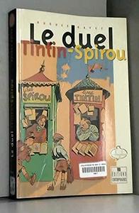 Le duel "Tintin"-"Spirou" : entretiens avec les auteurs de l'âge d'or de la BD belge