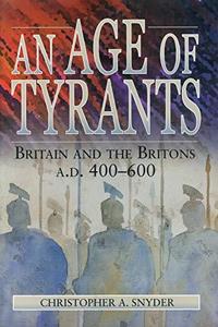 An age of tyrants : Britain and the Britons, A.D. 400-600