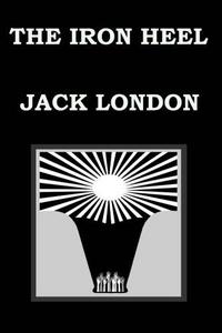 THE IRON HEEL By JACK LONDON