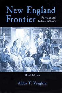New England Frontier : Puritans and Indians, 1620-75