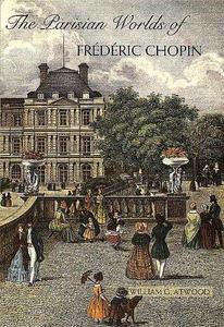 The Parisian worlds of Frédéric Chopin