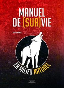 Manuel de (sur)vie en milieu naturel