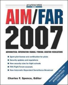 AIM/FAR 2007 : aeronautical information manual/federal aviation regulations