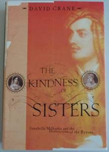 The kindness of sisters : Annabella Milbanke and the destruction of the Byrons