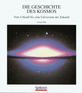 Die Geschichte Des Kosmos : Vom Urknall Bis Zum Universum Der Zukunft