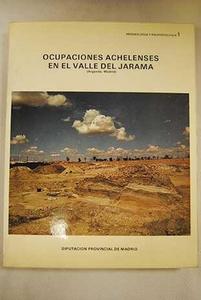 Ocupaciones achelenses en el valle del Jarama (Arganda-Madrid)
