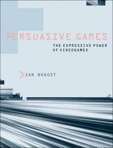 Persuasive games : the expressive power of videogames cover