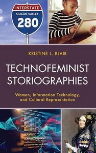Technofeminist storiographies: women, information technology, and cultural representation