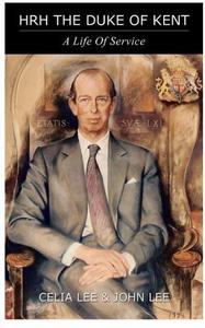 HRH The Duke of Kent : a Life of Service.