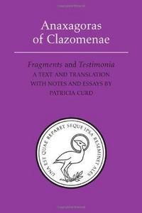 Anaxagoras of Clazomenae : Fragments and Testimonia