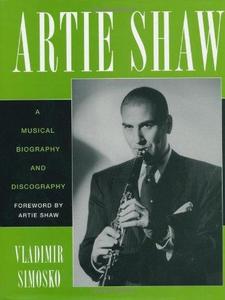 Artie Shaw : a musical biography and discography