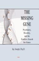The Missing Gene : Psychiatry, Heredity, and the Fruitless Search for Genes