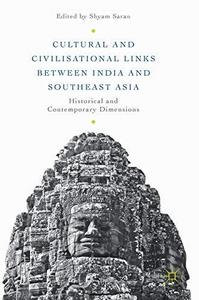 Cultural and Civilisational Links between India and Southeast Asia : Historical and Contemporary Dimensions
