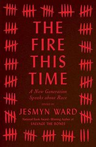 The Fire This Time : A New Generation Speaks about Race
