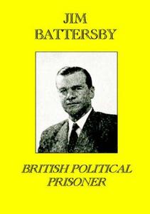 Jim Battersby : British Political Prisoner