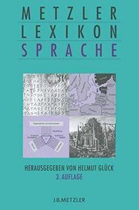 Metzler Lexikon Sprache : mit 40 Abbildungen und 12 vierfarbigen Karten