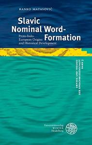 Slavic nominal word-formation : proto-Indo-European origins and historical development