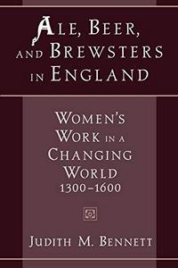 Ale, Beer, and Brewsters in England: Women's Work in a Changing World, 1300-1600