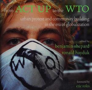 From ACT UP to the WTO : Urban Protest and Community Building in the Era of Globalization