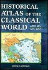 Historical Atlas of the Classical World 500 BC - AD 600