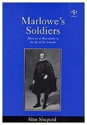 Marlowe's soldiers : rhetorics of masculinity in the age of Armada