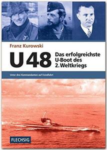 U 48 - Das erfolgreichste U-Boot des 2. Weltkriegs