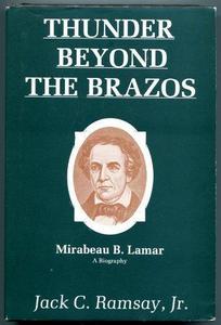 Thunder Beyond the Brazos: Mirabeau B. Lamar, a Biography